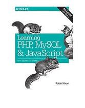 Learning PHP, MySQL & JavaScript: With jQuery, CSS & HTML5 (Learning Php, Mysql, Javascript, Css & Html5)