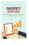 Shopify Empire:Dominate Search Results, Sell More and Change Your World
